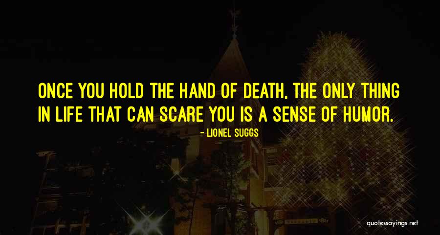 Death Humor Quotes By Lionel Suggs Death Humor Quotes By Lionel Suggs