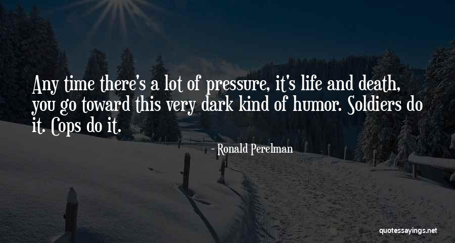 Death Humor Quotes By Ronald Perelman Death Humor Quotes By Ronald Perelman