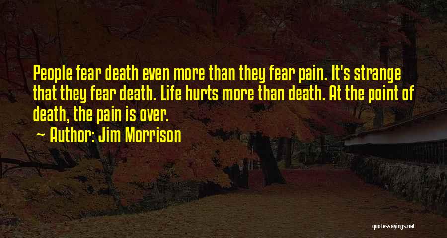 Death Hurts Quotes By Jim Morrison