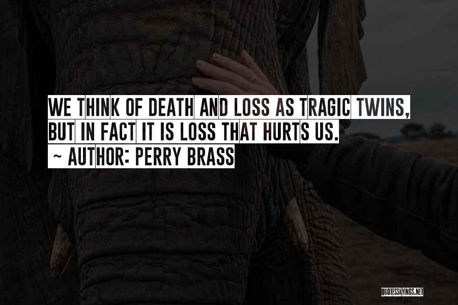 Death Hurts Quotes By Perry Brass