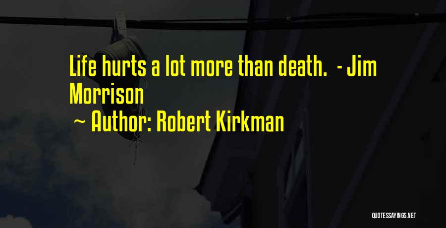 Death Hurts Quotes By Robert Kirkman