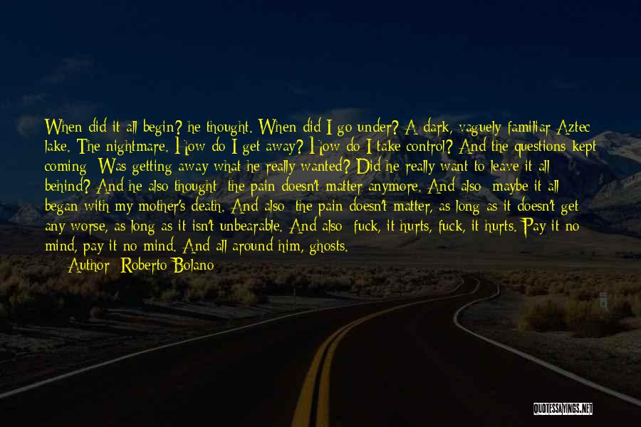 Death Hurts Quotes By Roberto Bolano