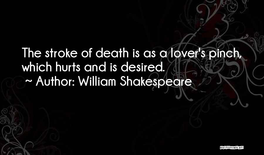 Death Hurts Quotes By William Shakespeare