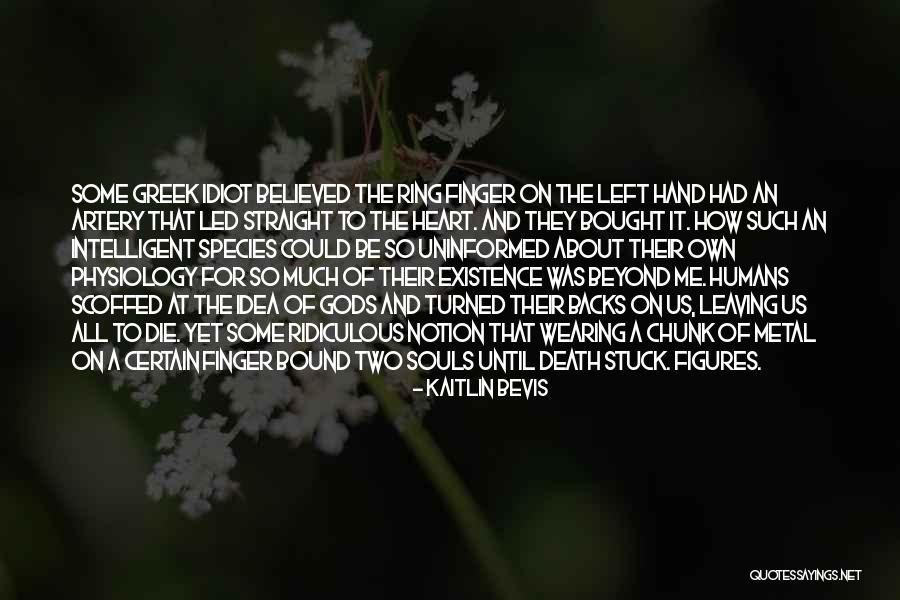 Death Idiot Quotes By Kaitlin Bevis Death Idiot Quotes By Kaitlin Bevis