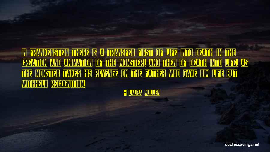 Death In Frankenstein Quotes By Laura Mullen Death In Frankenstein Quotes By Laura Mullen