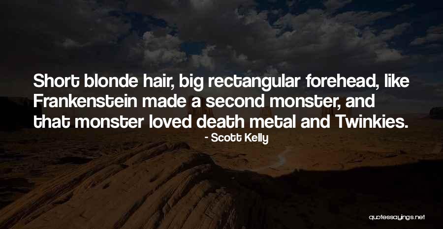 Death In Frankenstein Quotes By Scott Kelly Death In Frankenstein Quotes By Scott Kelly