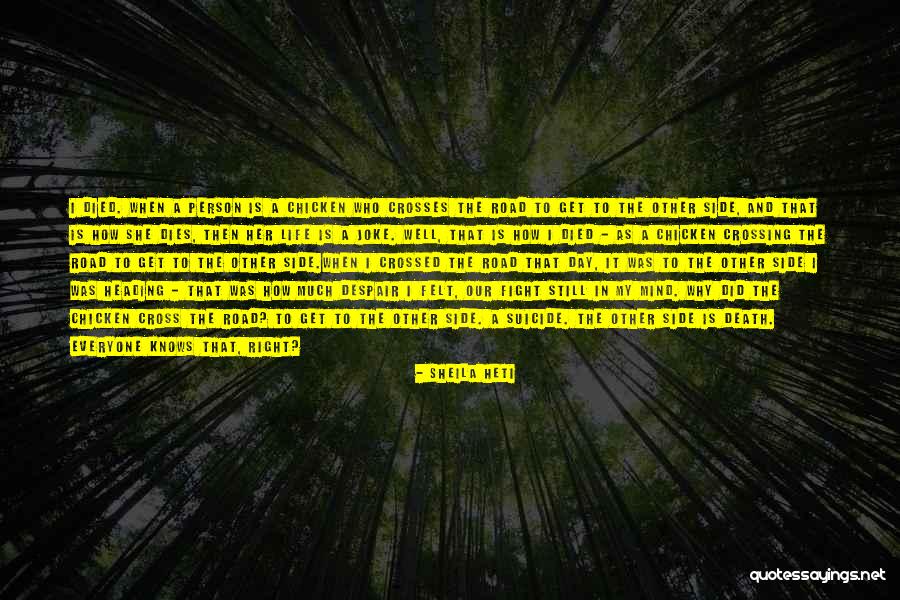 Death In The Road Quotes By Sheila Heti Death In The Road Quotes By Sheila Heti