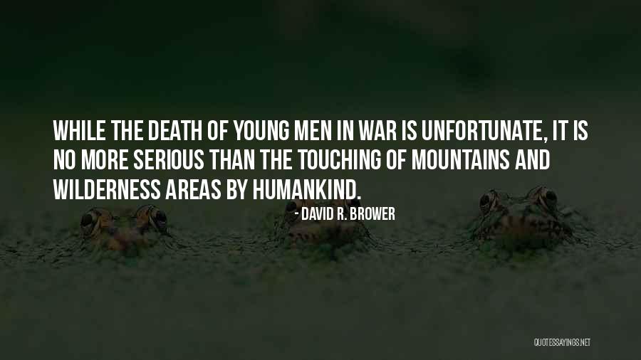Death In War Quotes By David R. Brower Death In War Quotes By David R. Brower
