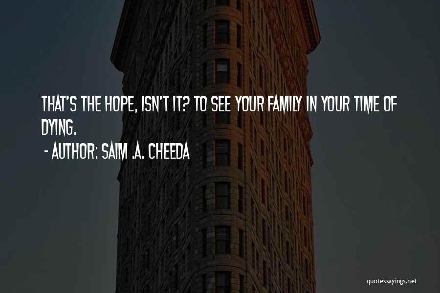 Death In Your Family Quotes By Saim .A. Cheeda