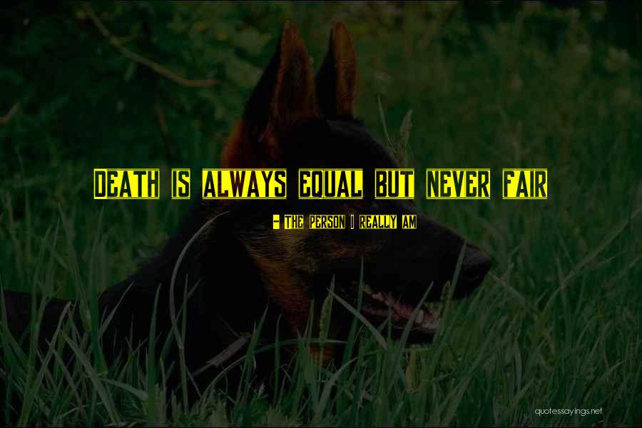Death Is Beautiful Quotes By The Person I Really Am Death Is Beautiful Quotes By The Person I Really Am