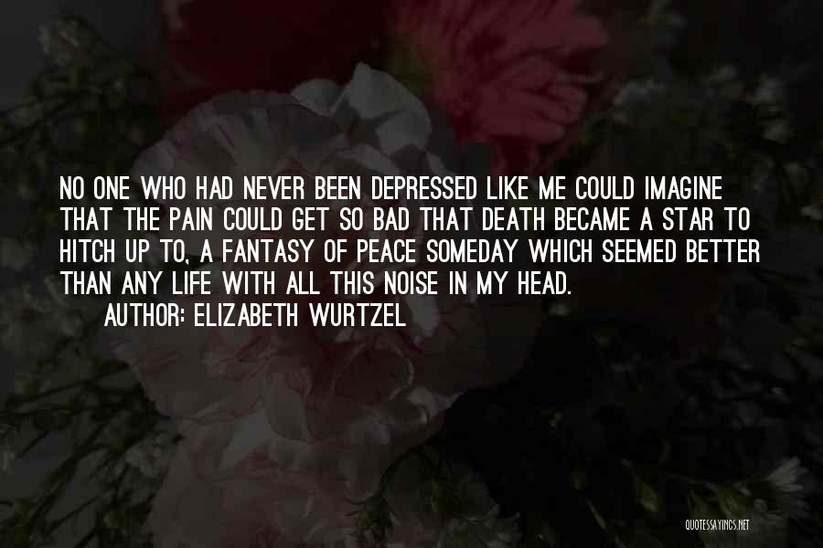 Death Is Better Than Pain Quotes By Elizabeth Wurtzel