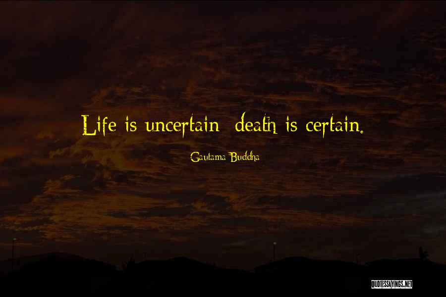 Death Is Certain Quotes By Gautama Buddha