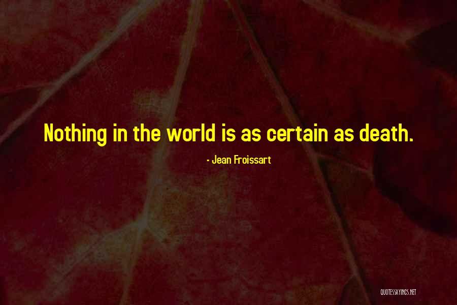 Death Is Certain Quotes By Jean Froissart