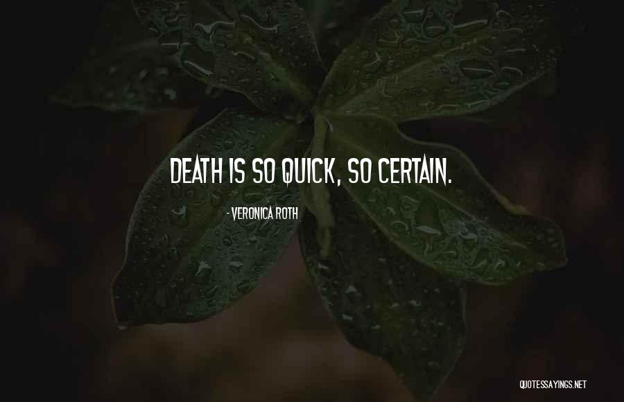 Death Is Certain Quotes By Veronica Roth