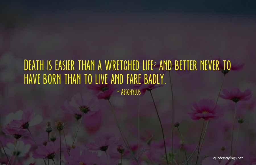 Death Is Easier Than Life Quotes By Aeschylus Death Is Easier Than Life Quotes By Aeschylus