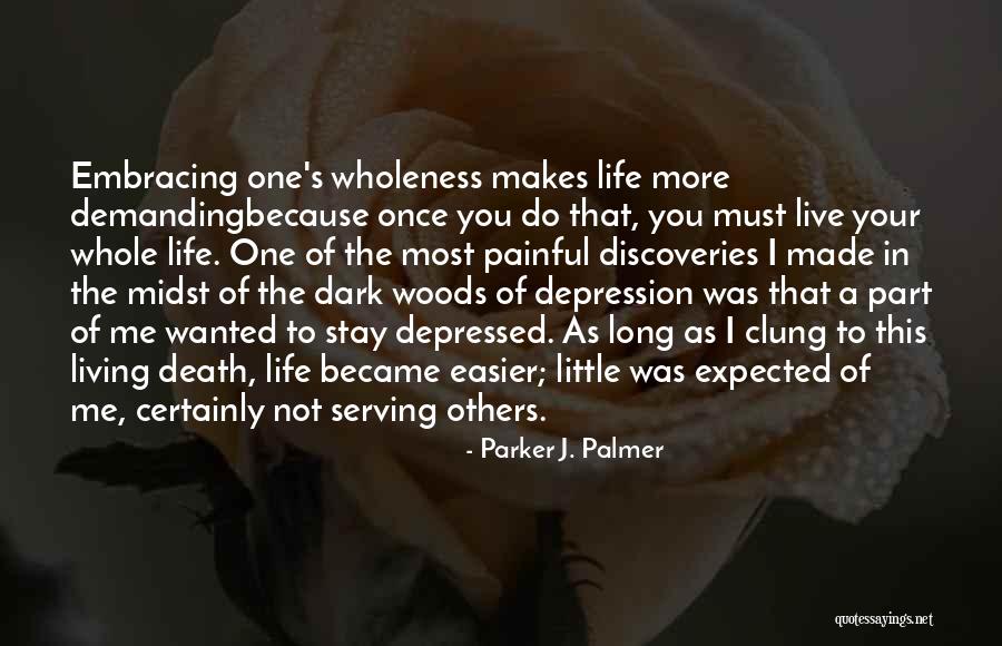 Death Is Easier Than Life Quotes By Parker J. Palmer Death Is Easier Than Life Quotes By Parker J. Palmer