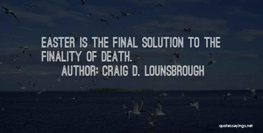 Death Is Final Quotes By Craig D. Lounsbrough