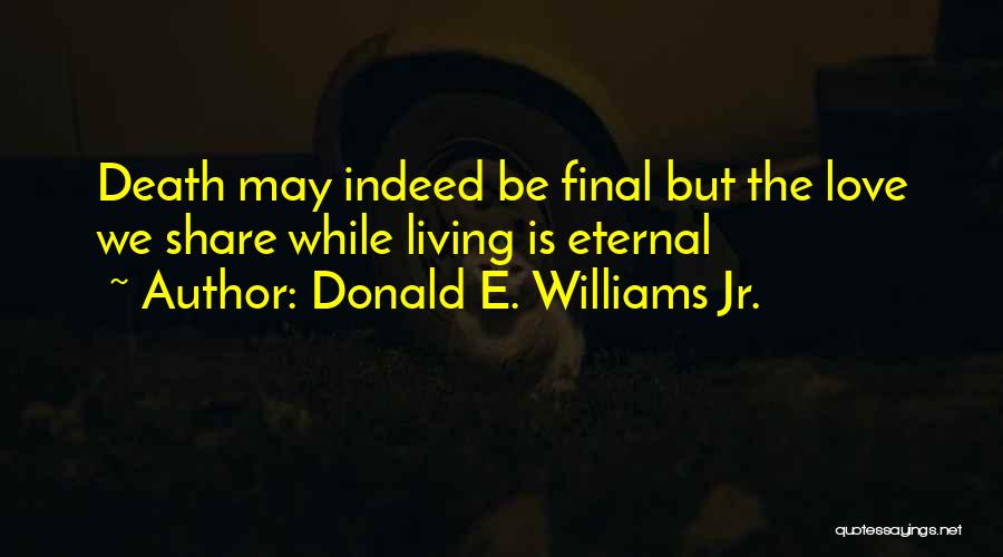 Death Is Final Quotes By Donald E. Williams Jr.