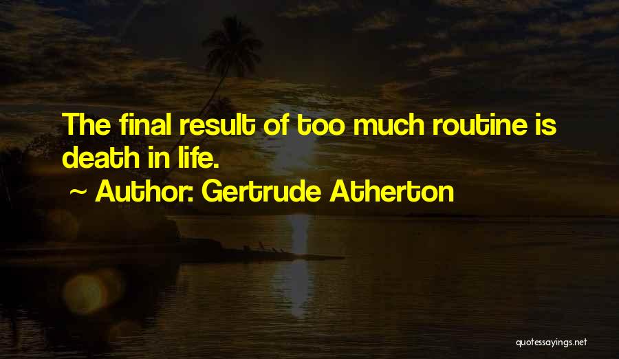 Death Is Final Quotes By Gertrude Atherton