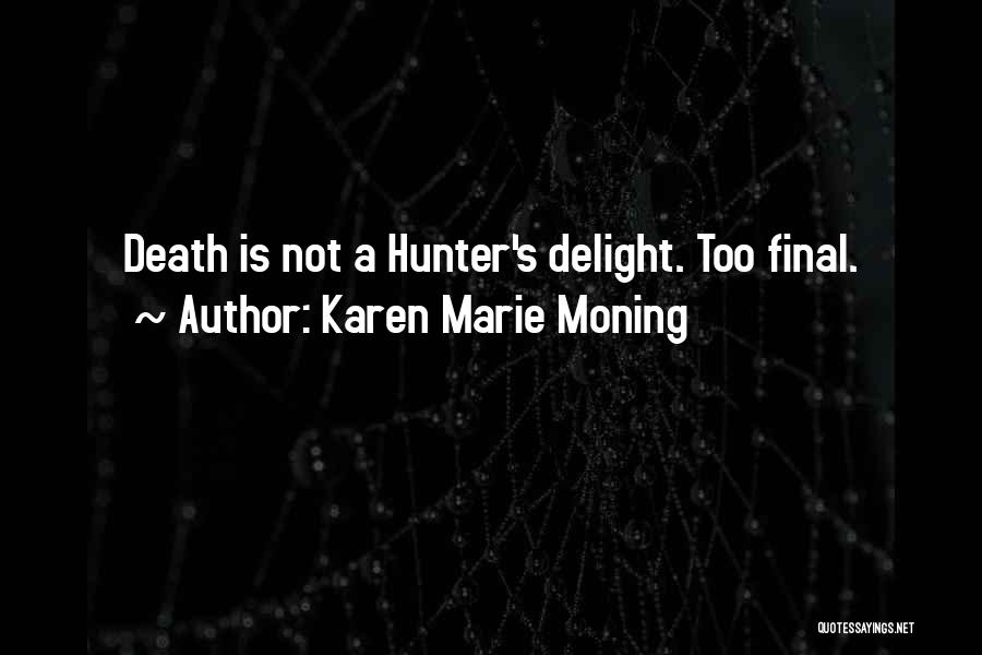 Death Is Final Quotes By Karen Marie Moning