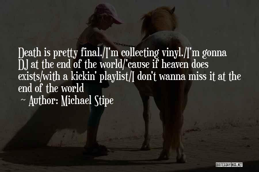 Death Is Final Quotes By Michael Stipe