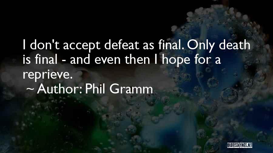 Death Is Final Quotes By Phil Gramm