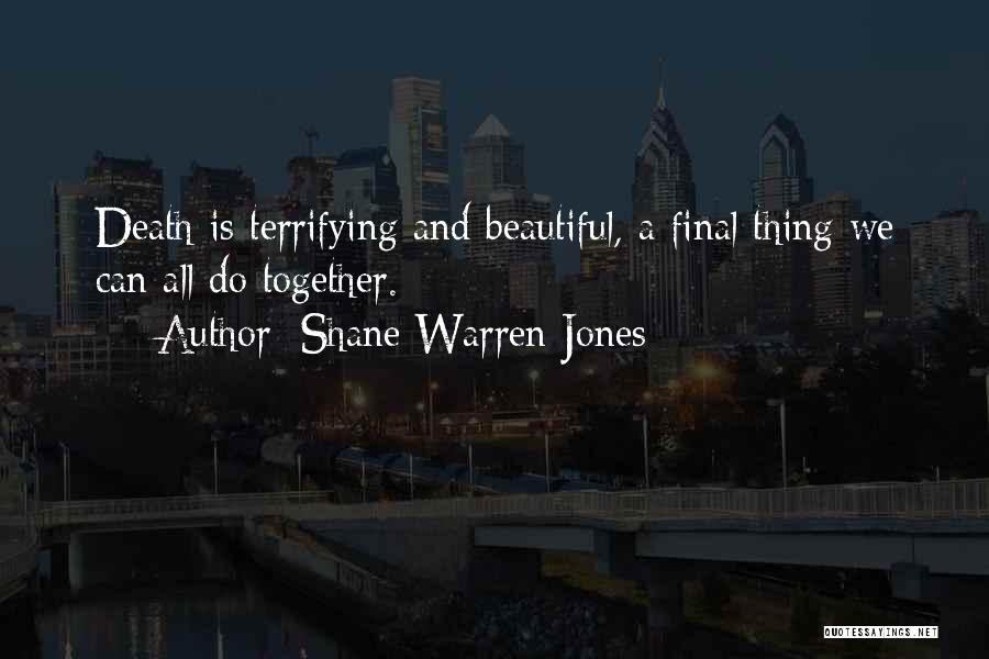 Death Is Final Quotes By Shane Warren Jones