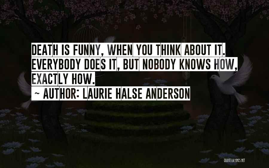 Death Is Funny Quotes By Laurie Halse Anderson