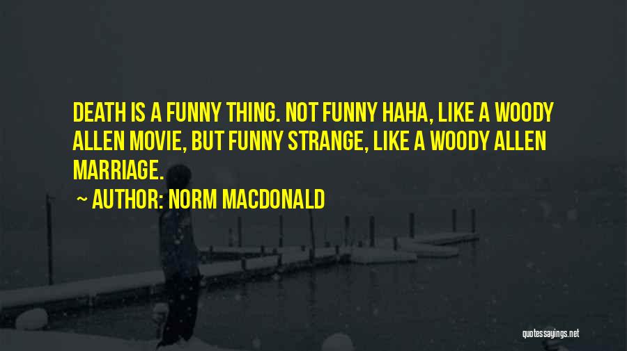 Death Is Funny Quotes By Norm MacDonald