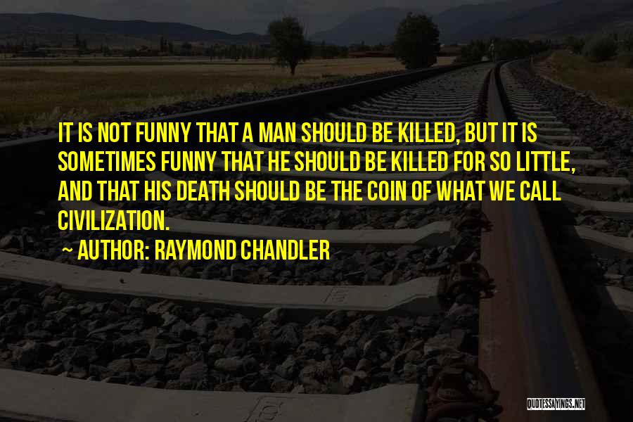 Death Is Funny Quotes By Raymond Chandler