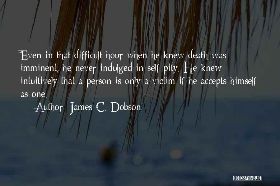 Death Is Imminent Quotes By James C. Dobson