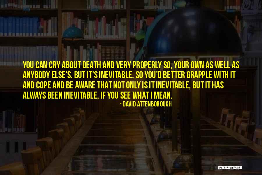 Death Is Inevitable Quotes By David Attenborough Death Is Inevitable Quotes By David Attenborough