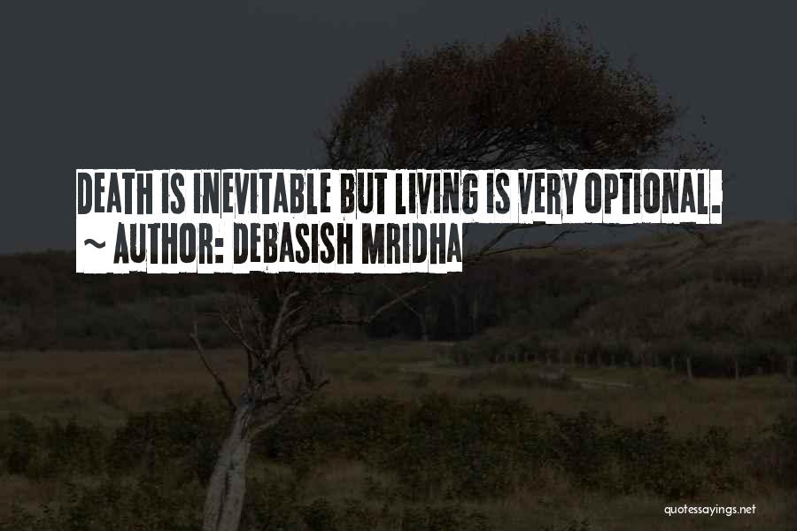 Death Is Inevitable Quotes By Debasish Mridha