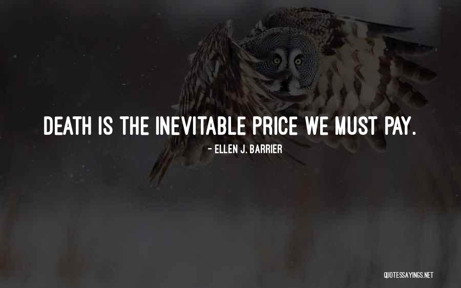 Death Is Inevitable Quotes By Ellen J. Barrier Death Is Inevitable Quotes By Ellen J. Barrier