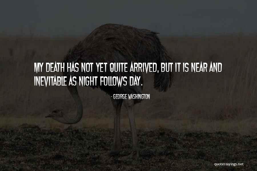 Death Is Inevitable Quotes By George Washington