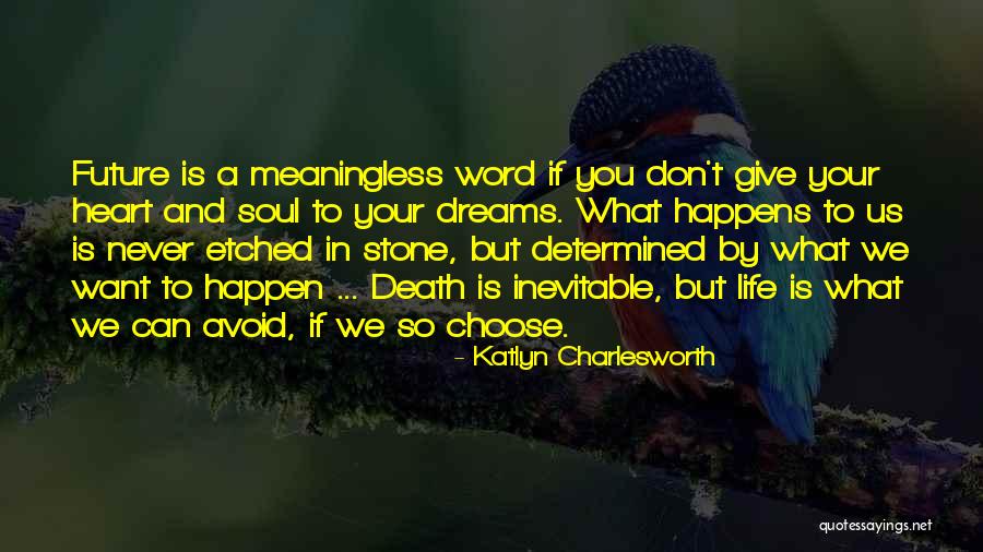 Death Is Inevitable Quotes By Katlyn Charlesworth Death Is Inevitable Quotes By Katlyn Charlesworth