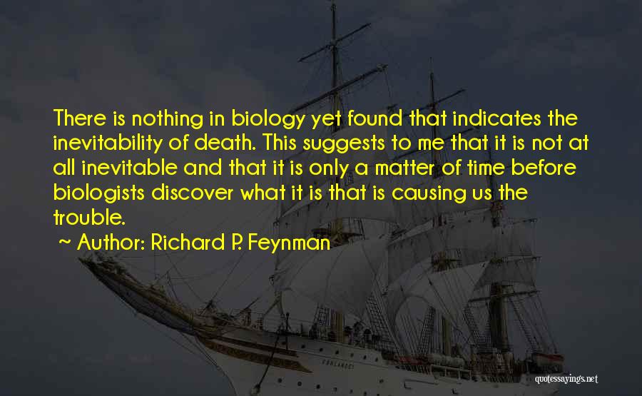 Death Is Inevitable Quotes By Richard P. Feynman