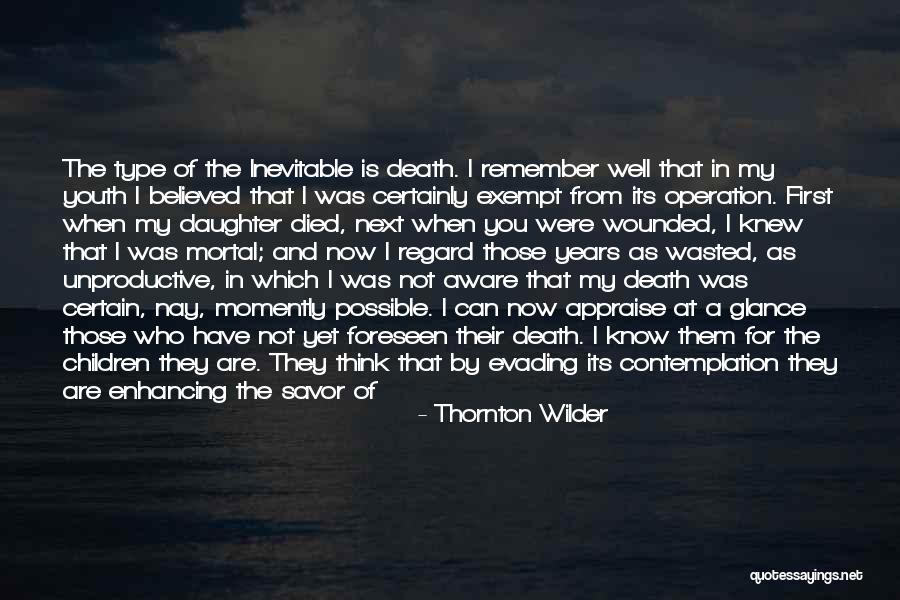 Death Is Inevitable Quotes By Thornton Wilder Death Is Inevitable Quotes By Thornton Wilder