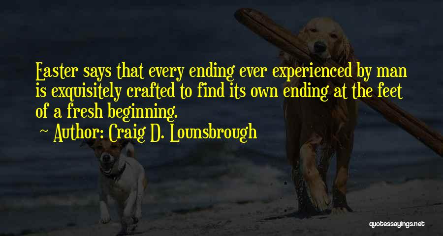 Death Is Just The Beginning Quotes By Craig D. Lounsbrough