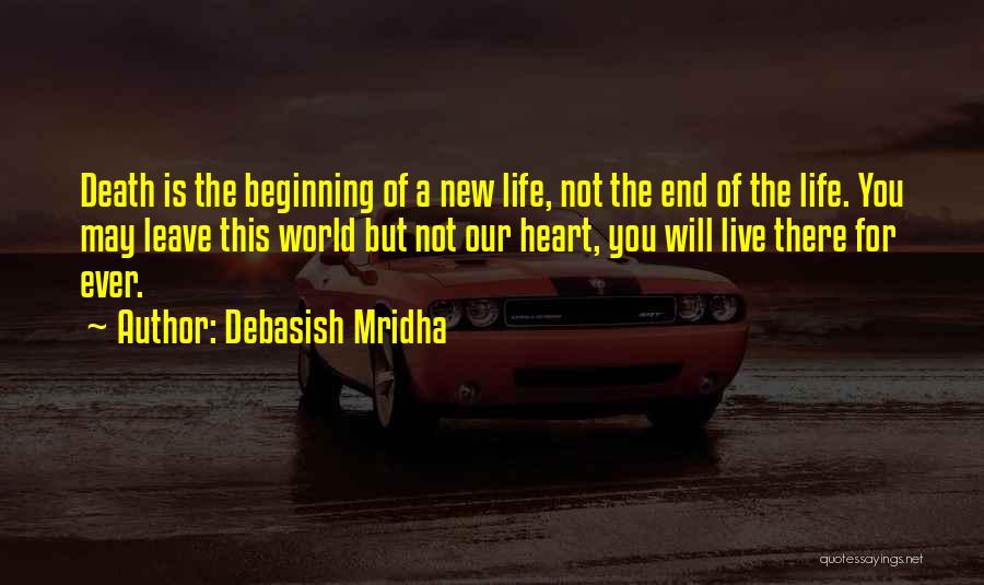 Death Is Just The Beginning Quotes By Debasish Mridha
