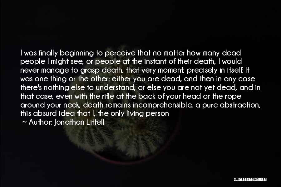 Death Is Just The Beginning Quotes By Jonathan Littell