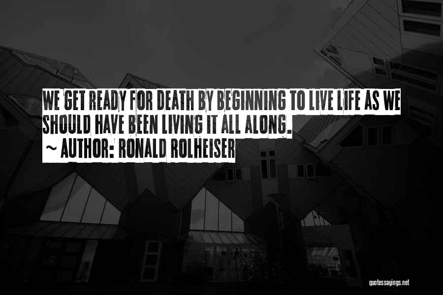 Death Is Just The Beginning Quotes By Ronald Rolheiser