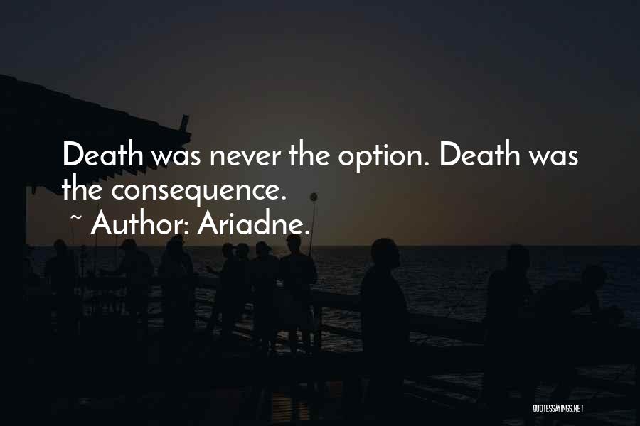 Death Is Not An Option Quotes By Ariadne.