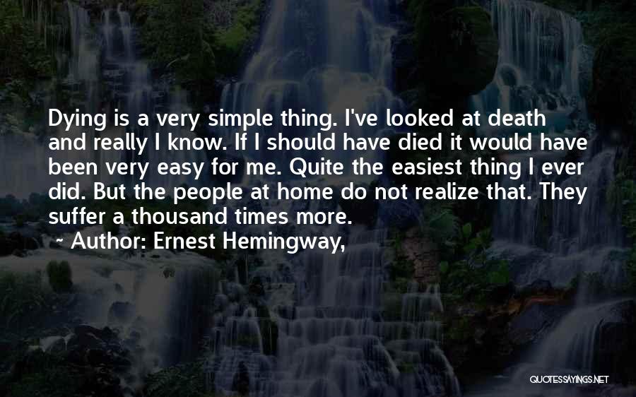 Death Is Not Easy Quotes By Ernest Hemingway,