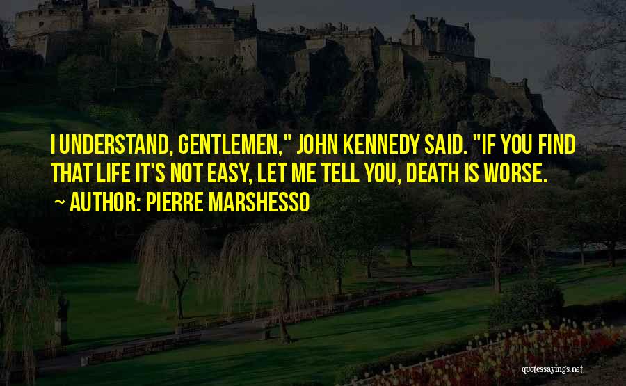 Death Is Not Easy Quotes By Pierre Marshesso