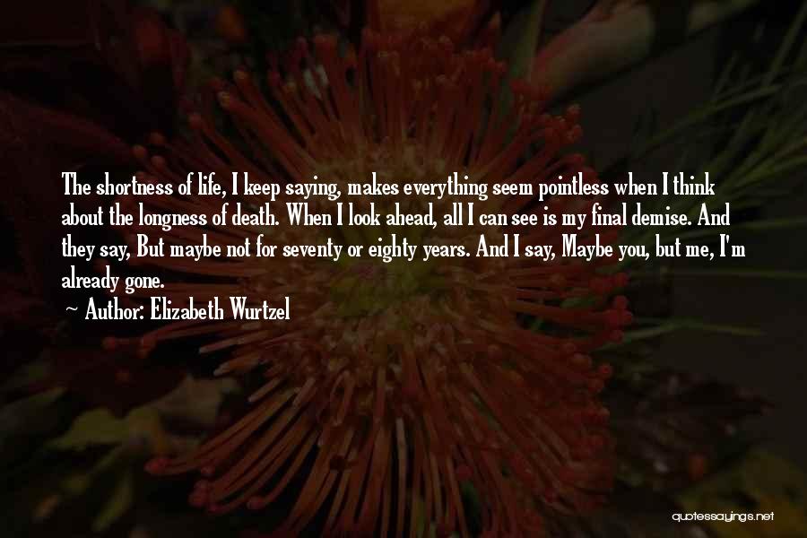 Death Is Not Final Quotes By Elizabeth Wurtzel