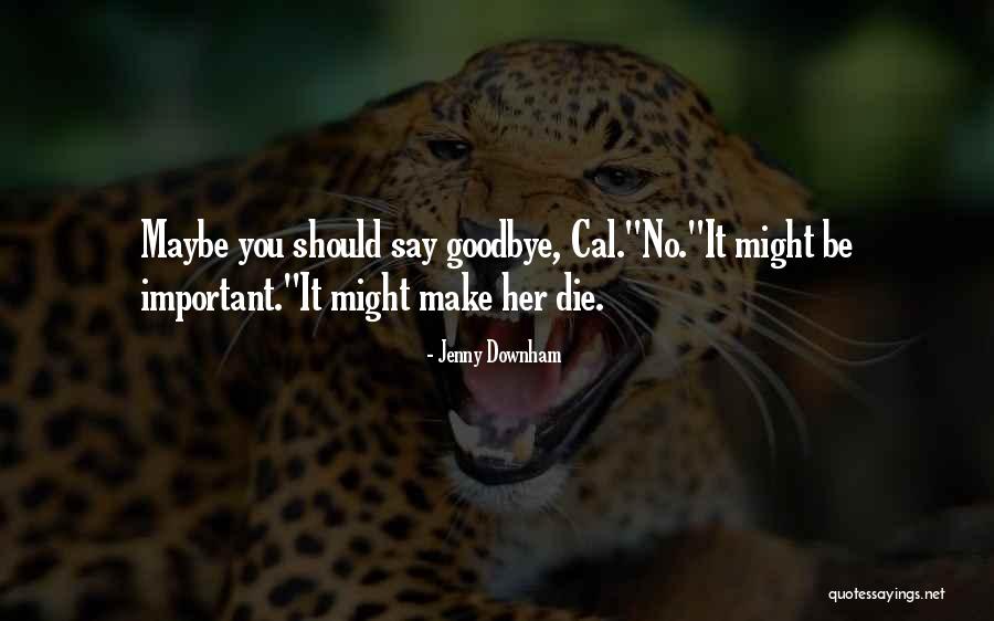 Death Is Not Goodbye Quotes By Jenny Downham Death Is Not Goodbye Quotes By Jenny Downham