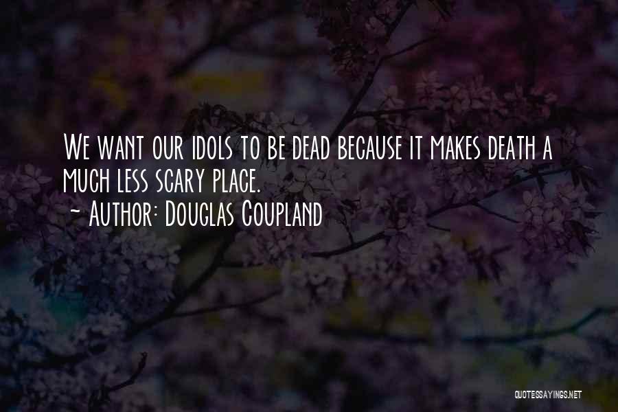 Death Is Not Scary Quotes By Douglas Coupland