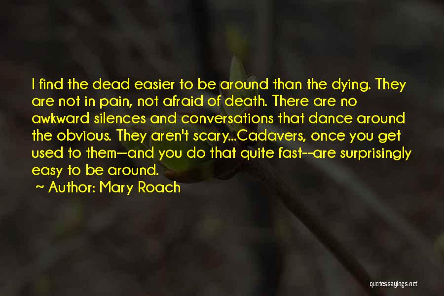 Death Is Not Scary Quotes By Mary Roach