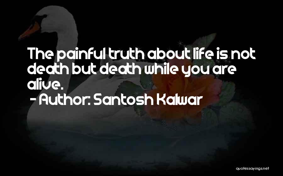 Death Is So Painful Quotes By Santosh Kalwar